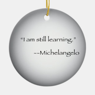 Michelangelo-Zitat Keramik Ornament