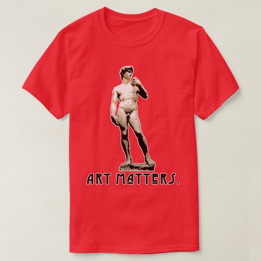 Michelangelos David ART MATTERS T-Shirt (Design vorne)