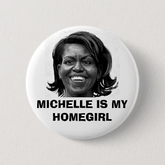 MICHELLE IST MEIN HOMEGIRL-KNOPF BUTTON