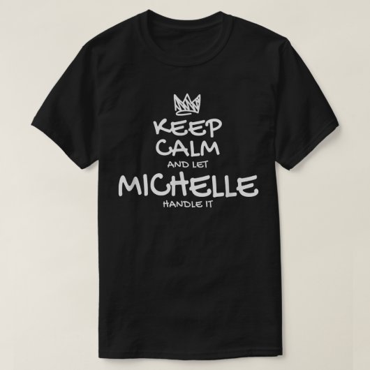 Michelle Keep Calm Personalized Name Sarcastic Fri T-Shirt (Design vorne)