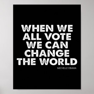 Michelle Obama, wenn wir alle abstimmen, können wi Poster