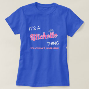Michelle, was Sie nicht verstehen würden T-Shirt