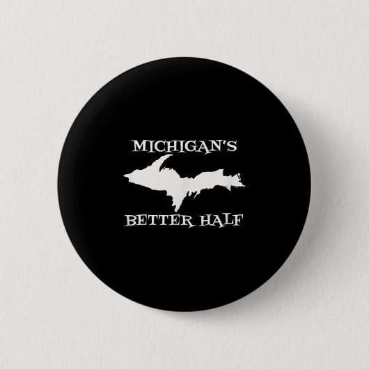 Michigan Better Half Oberhalbinsel Yoopers Up 90 Button (Vorderseite)
