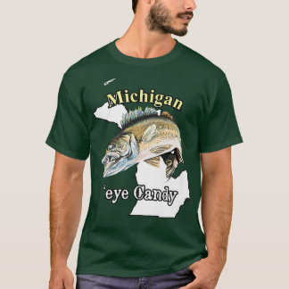 Michigan 'Eye Candy Funny Walleye 47 T-Shirt