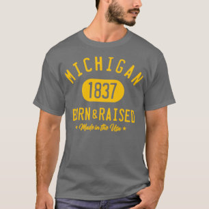 MICHIGAN GEBOREN UND ERHÖHT T-Shirt