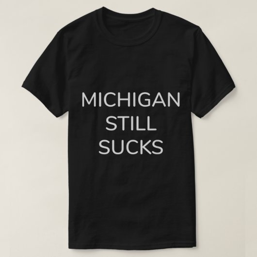 MICHIGAN SIND ZUM KOTZEN IMMER NOCH TSHIRT T-SHIRT (Design vorne)