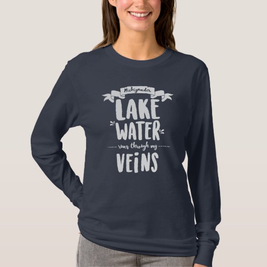 Michigander - Lake Water Runs Thru My Veins T-Shir T-Shirt (Vorderseite)