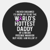 Micro Preemie Nicu Daddy Premature Birth New Dad  Runder Aufkleber (Vorderseite)