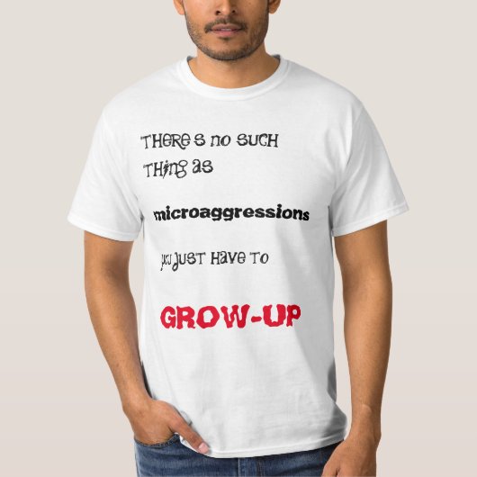 Microaggression? WachsenSie! T-Shirt (Vorderseite)