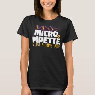 Micropipette ist nur das Wort Mikrobiologie T-Shirt