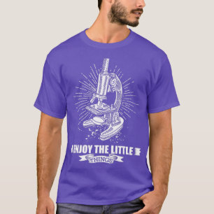 Microscopy  Enjoy The Little Things  for Biologist T-Shirt