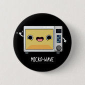 Microwave Funny Pun Dark BG Button (Vorderseite)