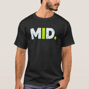 MID. Lustige Ironie Internet Slang Meme Sarkastisc T-Shirt