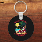 Mid Year Rert Still Naughty Funny Christmas In Jul Schlüsselanhänger (Vorderseite)