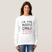 Middle Child – I'm the Reason We Have Rules Funny Sweatshirt (Vorne ganz)