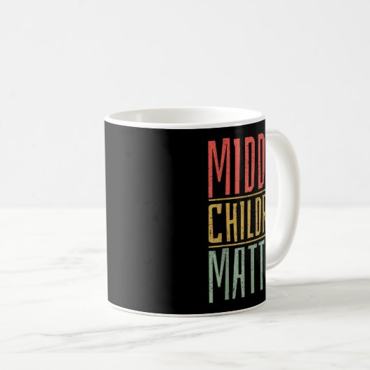 Middle Children Funny Quote Sibling Day Kaffeetasse (VorderseiteRechts)