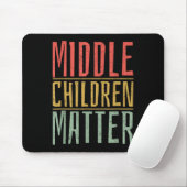 Middle Children Funny Quote Sibling Day Mousepad (Mit Mouse)