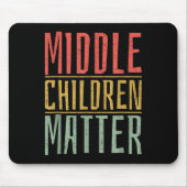 Middle Children Funny Quote Sibling Day Mousepad (Vorne)