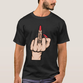 Middle Finger Lady F You Adult Humor Funny Novelty T-Shirt