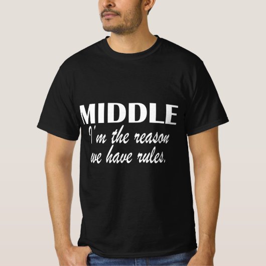 Middle i’m the reason we have Rules T-Shirt (Vorderseite)