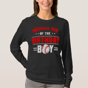 Middle Sis of the Birthday Boy Baseball Theme Fami T-Shirt