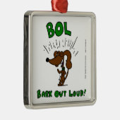 Midge "BOL: BARK OUT LOUD" Ornament (Rechts)