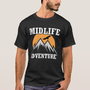 Midlife Adventure Mountains Funny Midlife Crisis T-Shirt