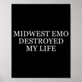 Midwest Emo Destroyed My Life Funny Emo Quote  Poster (Vorne)