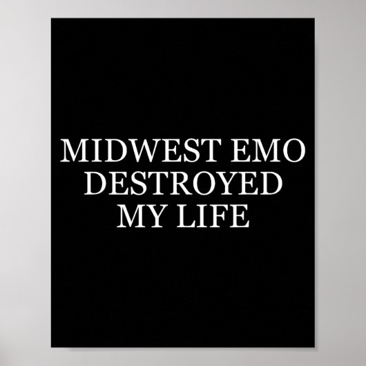 Midwest Emo Destroyed My Life Funny Emo Quote  Poster (Vorne)