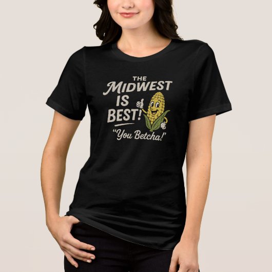 MIDWEST IS BEST!  "You Betcha!" Tri-Blend Shirt (Vorderseite)