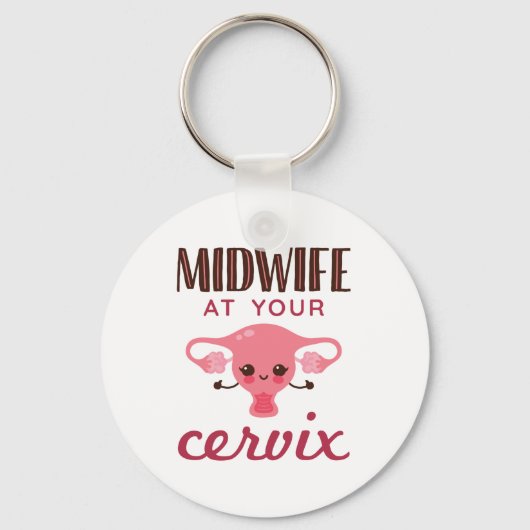 Midwife at Your Cervix Midwives Midwifery Schlüsselanhänger (Vorderseite)