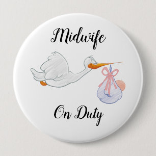 Midwife On Duty Colossal, 4 Inch Round Button