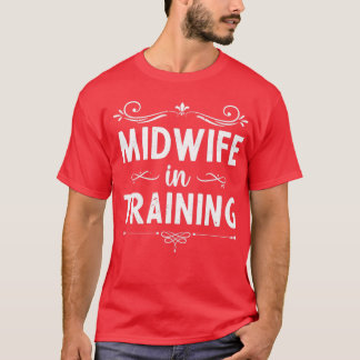 Midwifery Baby Catcher Birthing Support Future Mid T-Shirt