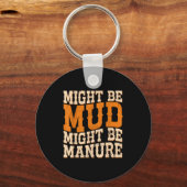 Might Be Mud Might Be Manure Funny Quote Farming A Schlüsselanhänger (Vorderseite)