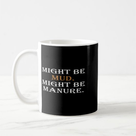 Might Be Mud Might Be Manure Funny Quote Farming Kaffeetasse (Links)