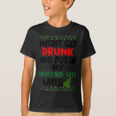 Might Get Drunk And Put Up My Christmas Tree Later T-Shirt (Vorderseite)