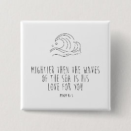 Mightier than the waves of the sea button