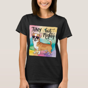 Mighty doch Tiny: Feiern Sie Ihre Chihuahua-Liebe T-Shirt