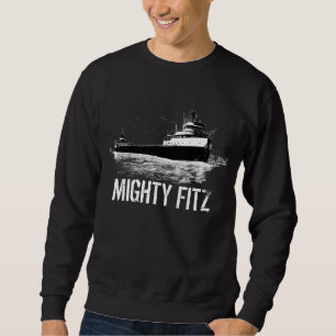 "MIGHTY FITZ" ~ Edmund Fitzgerald Sweatshirt
