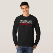 Migraine In Progress Migraine Headache T-Shirt (Vorne ganz)