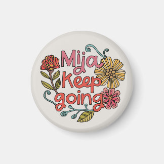 Mija Keep Going | Lateinamerikanischer Inspirieren Magnet
