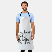 Mijn beste vriend is beter dan de jouwe... schürze (Getragen)