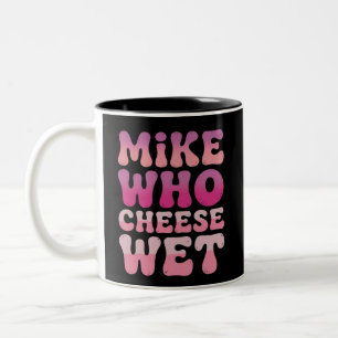 Mike, der Käse Nass Inappropriater Erwachsenen-Hum Zweifarbige Tasse