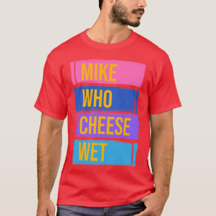 Mike, der Käse nass T-Shirt