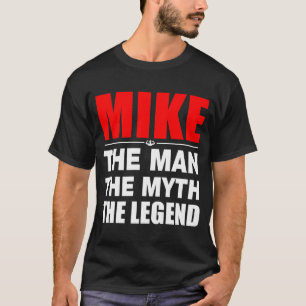 Mike der Mann der Mythos die Legende T-Shirt