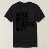Mike, die Käse 1 T-Shirt (Design vorne)