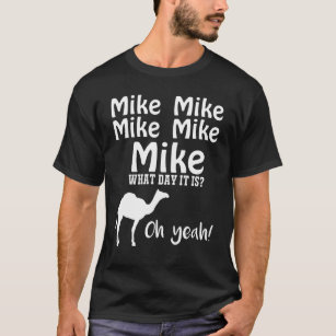 Mike-Mike-Mike, Vermutung, welcher Tag es oh Yeah T-Shirt