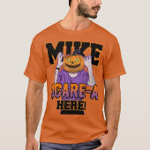 Mike Scare-A Hier T - Shirt (Vorderseite)