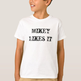 Mikey mag es T-Shirt