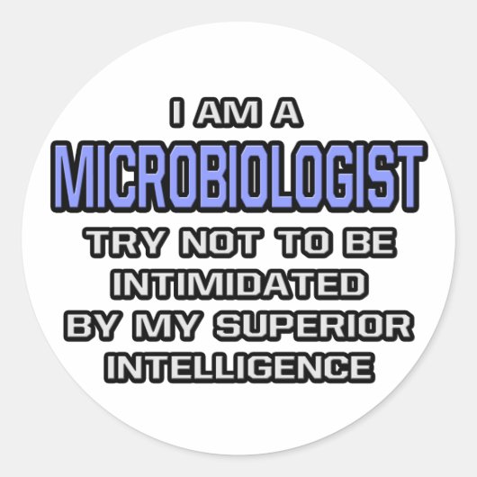 Mikrobiologe Joke ... Überlegene Intelligenz Runder Aufkleber (Vorderseite)